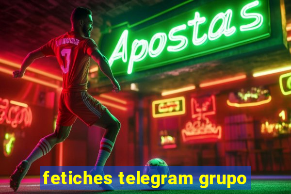 fetiches telegram grupo